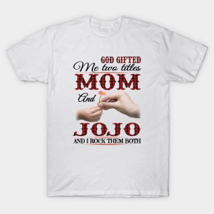 Vintage God Gifted Me Two Titles Mom And Jojo Wildflower Hands Flower Happy Mothers Day T-Shirt